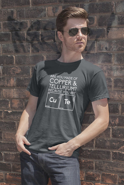 FunkyShirty Are You Made of Copper & Tellurium? Because you are Cute (Men)  Creative Design - FunkyShirty