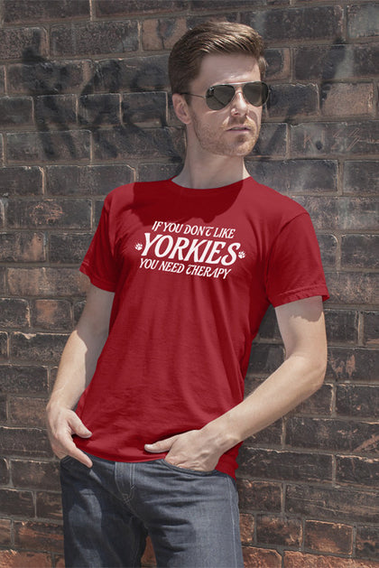 FunkyShirty If you dont like YORKIES you need Theraphy (Men)  Creative Design - FunkyShirty