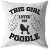 This girl loves her poodle - Pillow