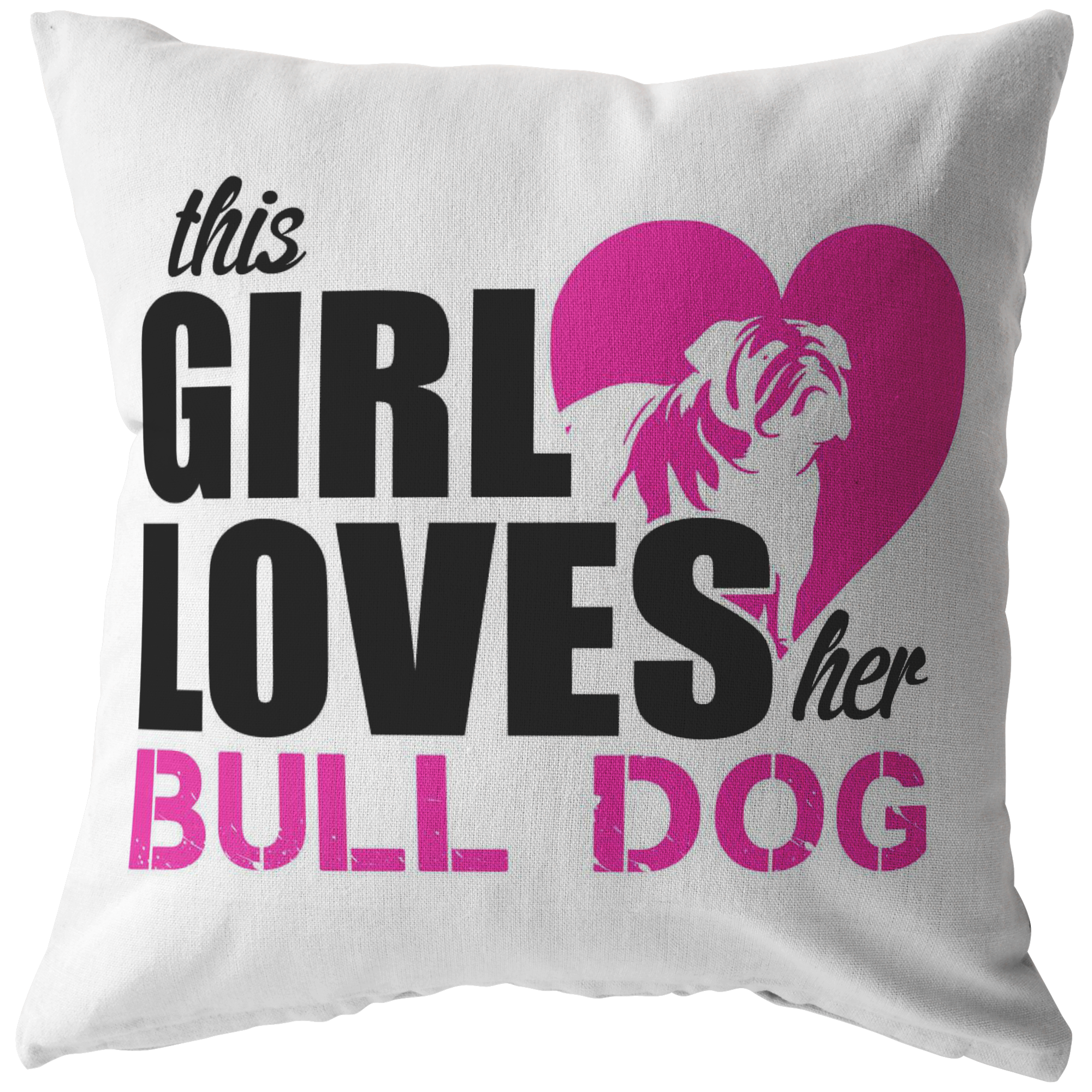This Girl Loves her BULL DOG - Pillow
