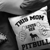 This Mom Loves Her Pitbull - Pillow