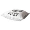 Keep Calm and Love Pugs - Pillow