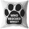 Who Rescue Who? - Pillow