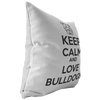 Keep Calm and Love Bulldogs - Pillows