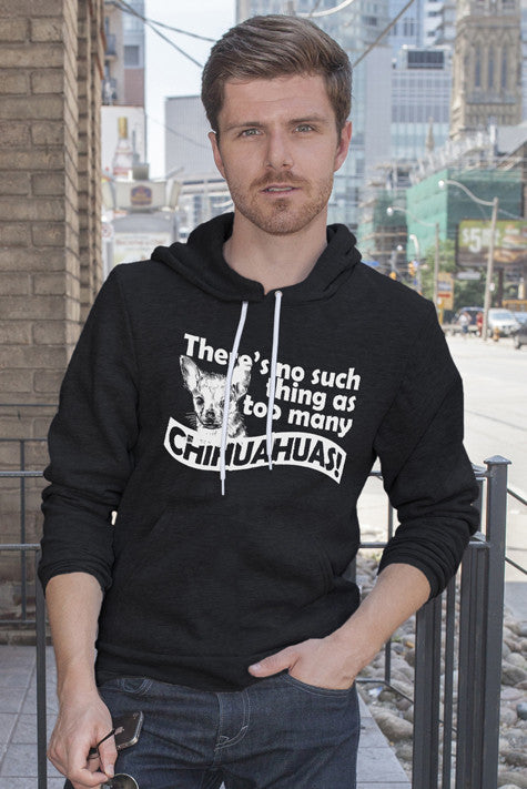 There's no such Thing as Too Many Chihuahuas! (Men)