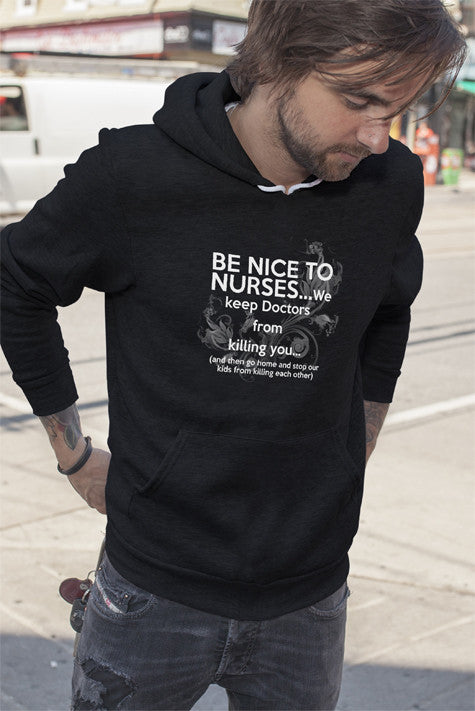 Be nice to nurses...we keep Doctors from killing you...(Men)