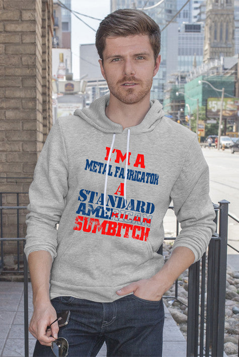 I'm a metal fabrication a Standard American Sumbitch (Men)