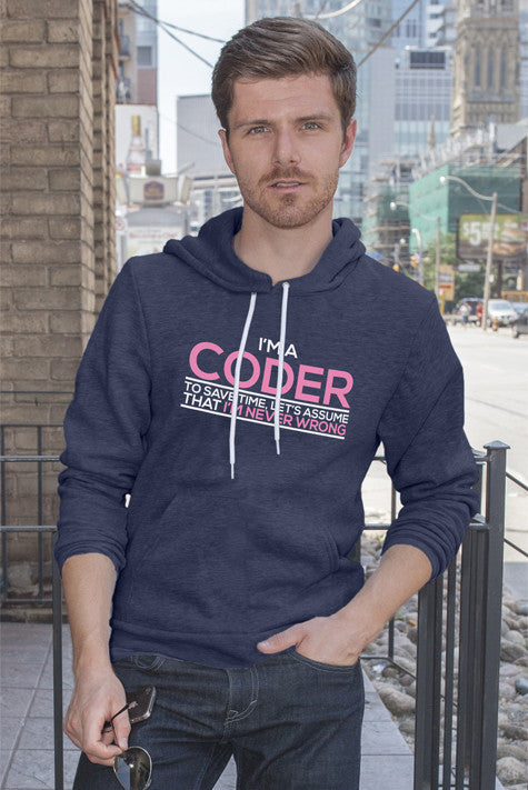 Im a Coder To save Time Lets Assume That Im  Never Wrong (Men)