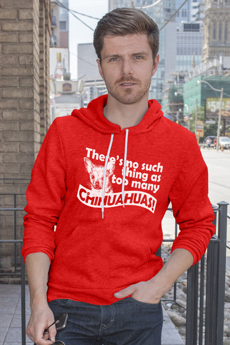 There's no such Thing as Too Many Chihuahuas! (Men)
