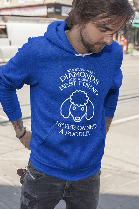 Whoever said diamonds are a girls best friend never owned a poodle (Men)