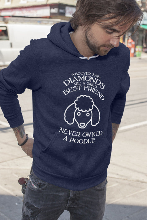Whoever said diamonds are a girls best friend never owned a poodle (Men)