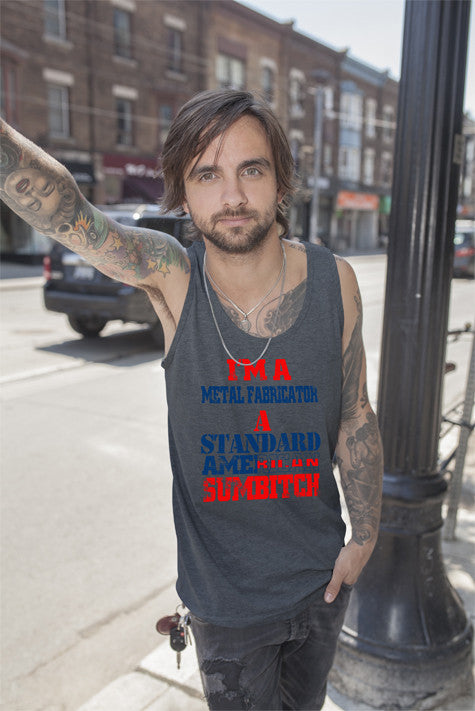 I'm a metal fabrication a Standard American Sumbitch (Men)