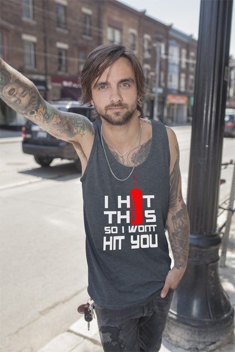 I HIt This so I Wont Hit You (Men)