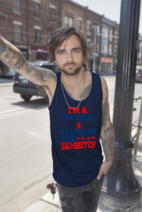 I'm a metal fabrication a Standard American Sumbitch (Men)