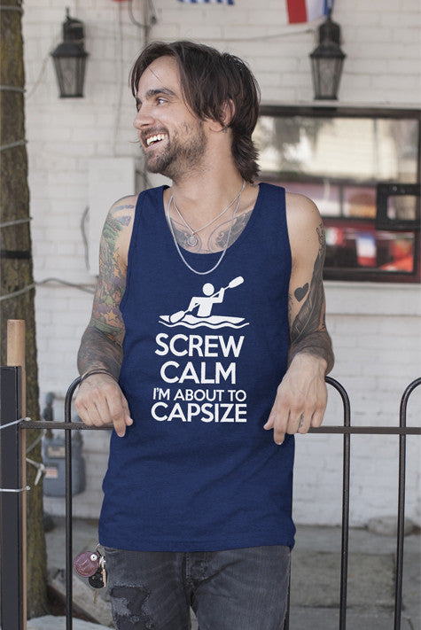 Screw Calm Im About to Capsize (Men)