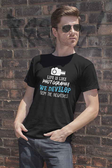 Life is Like Photography We Develop From The Negatives (Men)