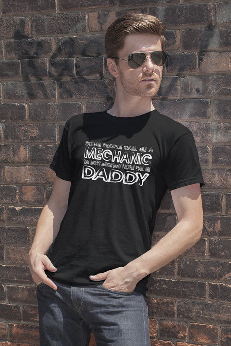 Some People call me a Mechanic the most important people call me Daddy