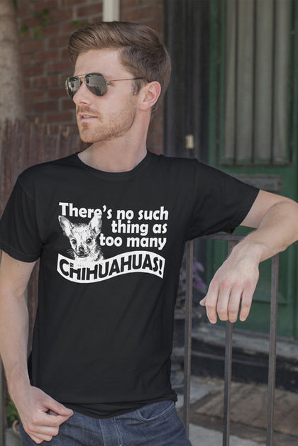 FunkyShirty There's no such Thing as Too Many Chihuahuas! (Men)  Creative Design - FunkyShirty