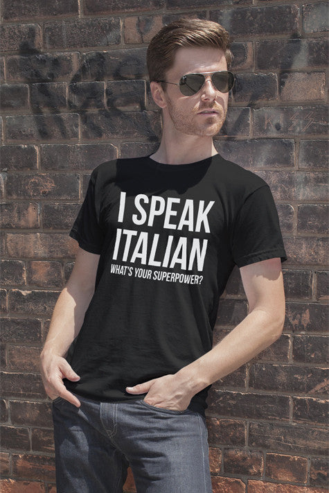 I Speak Italian what's your Superpower (Men)