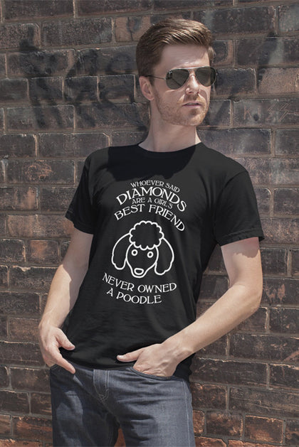FunkyShirty Whoever said diamonds are a girls best friend never owned a poodle (Men)  Creative Design - FunkyShirty