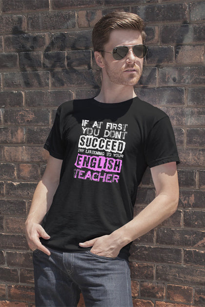 FunkyShirty If at First You Dont Succeed Try Listining to Your English Teacher (Men)  Creative Design - FunkyShirty