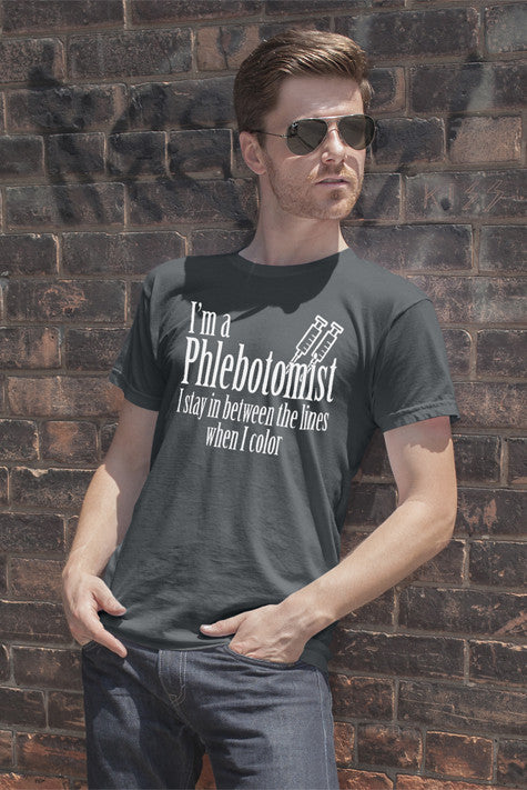 I'm a Phlebotomist I Stay in Between the lines when I Color (Men)