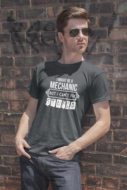 FunkyShirty I Might be a Mechanic But i can't Fix Stupid (Men)  Creative Design - FunkyShirty