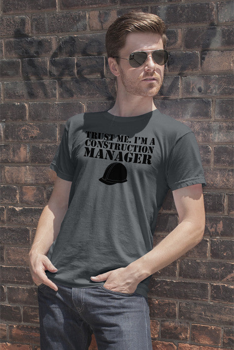 Trust me. I'm a Construction Manager (Men)