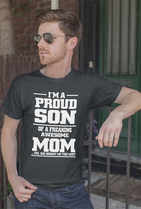 Im a Proud Son of a Freaking awesome Mom