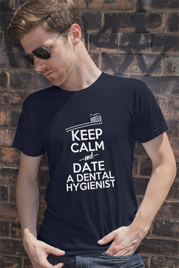 Keep Calm and Date a Dental Hygienist (Men)