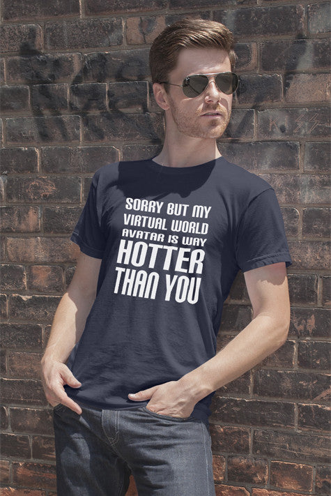 Sorry but my Virtual World Avatar is Way Hotter Than You (Men)