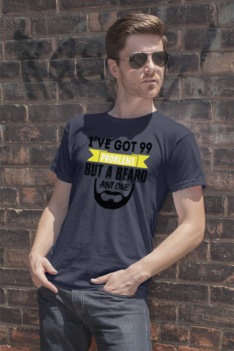 Ive Got 99 Problems But a Beard Aint One