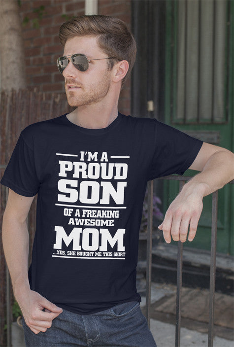 Im a Proud Son of a Freaking awesome Mom