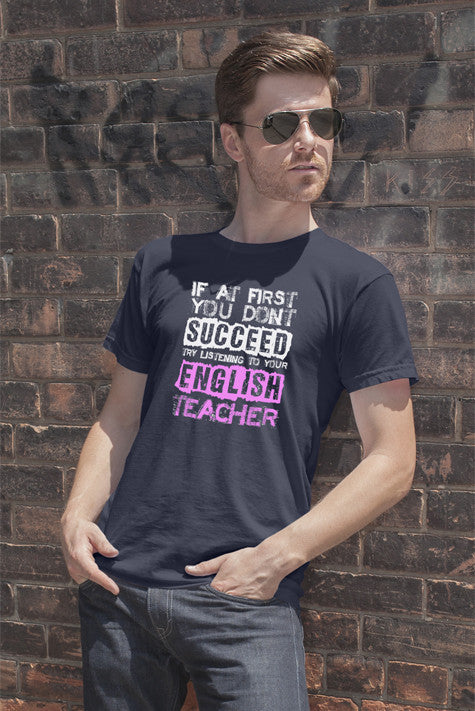 If at First You Dont Succeed Try Listining to Your English Teacher (Men)