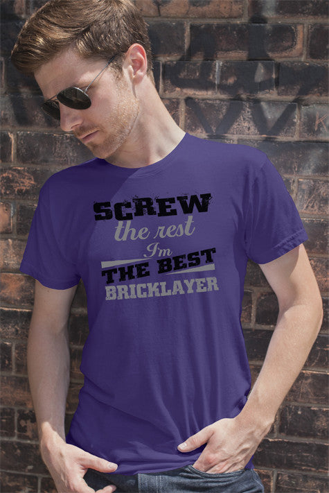 Screw the Rest I'm The Best Bricklayer (Men)