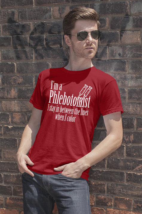 I'm a Phlebotomist I Stay in Between the lines when I Color (Men)