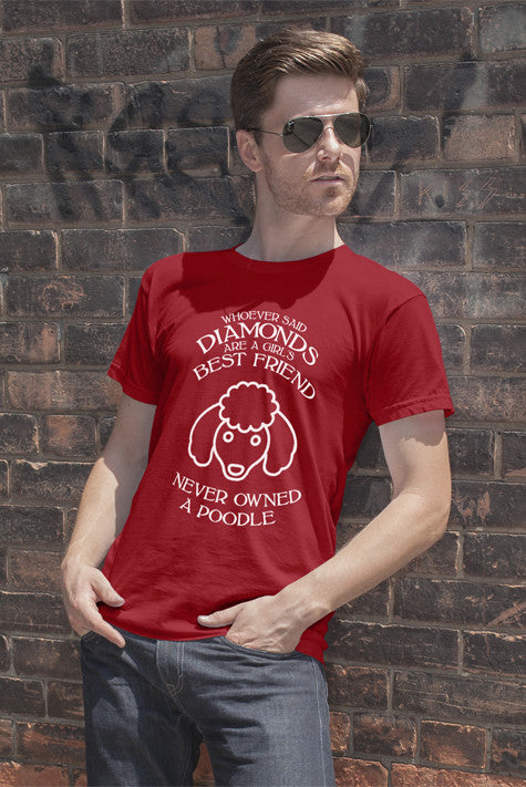 Whoever said diamonds are a girls best friend never owned a poodle (Men)