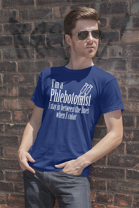 I'm a Phlebotomist I Stay in Between the lines when I Color (Men)