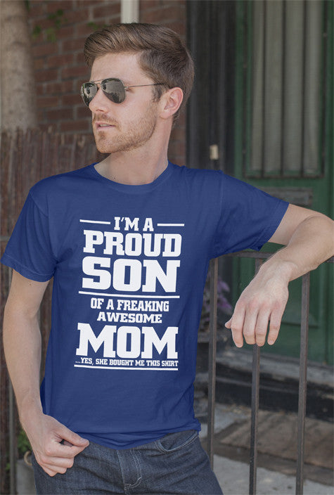 Im a Proud Son of a Freaking awesome Mom