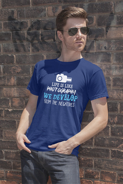 Life is Like Photography We Develop From The Negatives (Men)