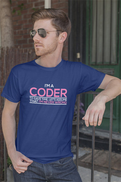 FunkyShirty Im a Coder To save Time Lets Assume That Im  Never Wrong (Men)  Creative Design - FunkyShirty