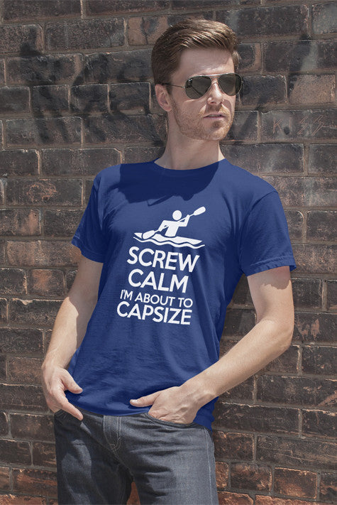 Screw Calm Im About to Capsize (Men)
