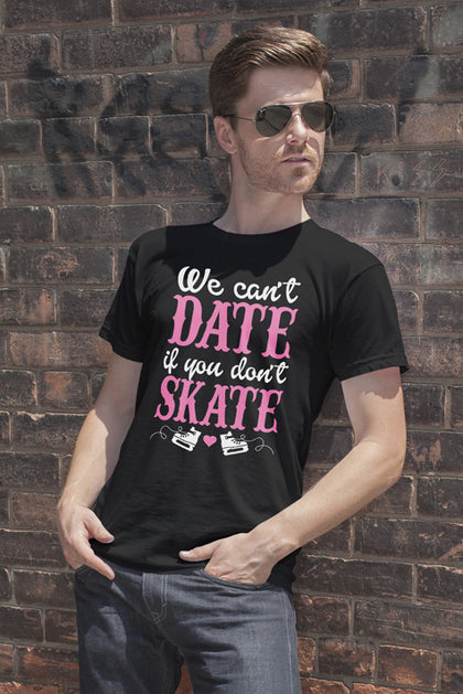 FunkyShirty We can date if Dont Skate(Men)  Creative Design - FunkyShirty