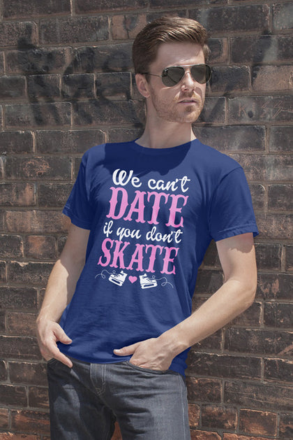 FunkyShirty We can date if Dont Skate(Men)  Creative Design - FunkyShirty