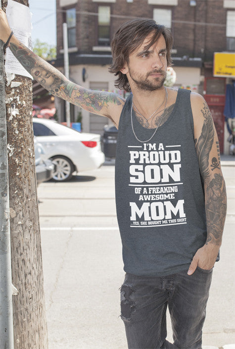Im a Proud Son of a Freaking awesome Mom