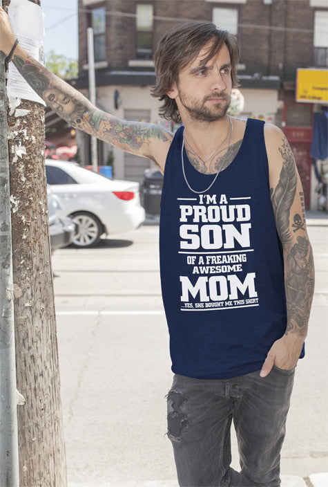 Im a Proud Son of a Freaking awesome Mom