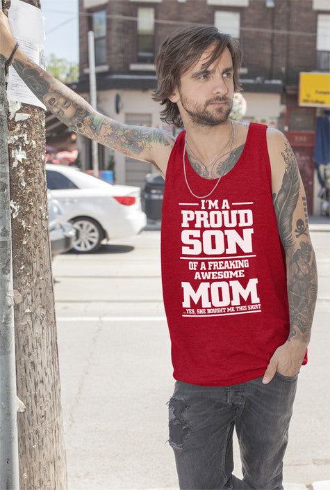 Im a Proud Son of a Freaking awesome Mom