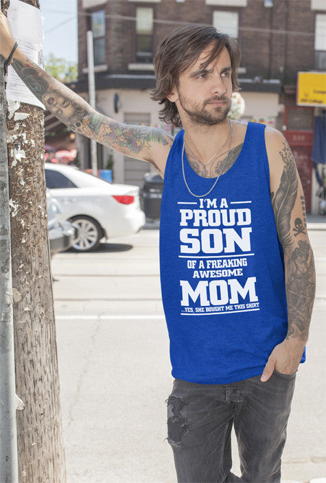 Im a Proud Son of a Freaking awesome Mom
