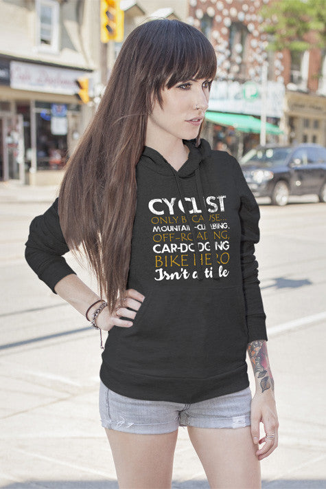 Cyclist only Because Mountain Climbing Off Roading Car Dodging Bike Hero Isnt a Title (Women)
