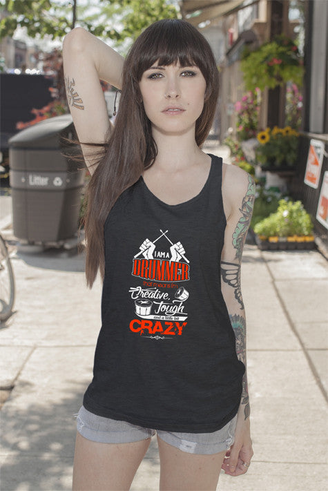 Im a Drummer that means Im Creative Tough and a Little bit Crazy (Women)